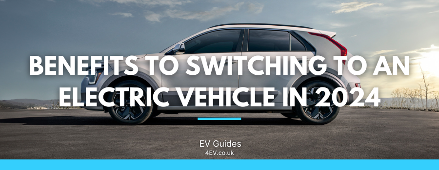 Benefits to Switching to an Electric Vehicle in 2024